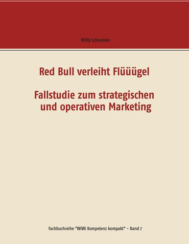 Red Bull verleiht Flüüügel - Fallstudie zum strategischen und operativen Marketing