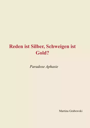Reden ist Silber, Schweigen ist Gold?