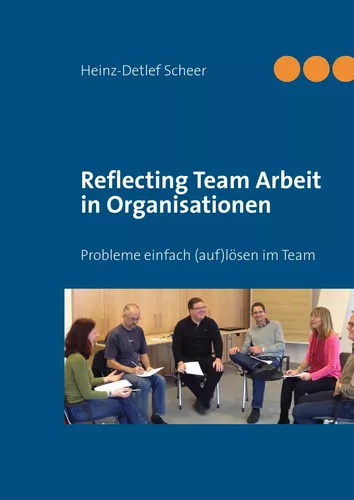 Reflecting Team Arbeit in Organisationen