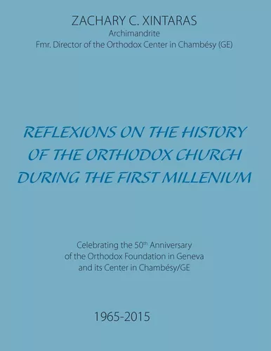 Reflexions on the History of the Orthodox Church during the First Millenium