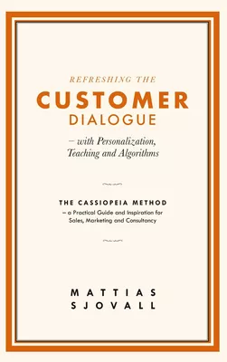 Refreshing The Customer Dialogue - with Personalization, Teaching and Algorithms