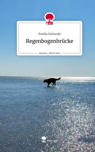 Regenbogenbrücke. Life is a Story - story.one