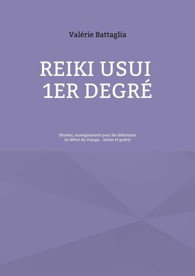 Reiki Usui 1er Degré - Shoden, enseignement pour les débutants