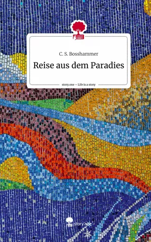 Reise aus dem Paradies. Life is a Story - story.one