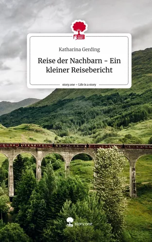 Reise der Nachbarn - Ein kleiner Reisebericht. Life is a Story - story.one