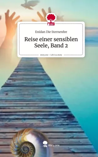 Reise einer sensiblen Seele, Band 2. Life is a Story - story.one