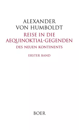 Reise in die Aequinoktial-Gegenden des neuen Kontinents Band 1