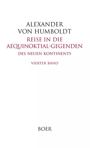 Reise in die Aequinoktial-Gegenden des neuen Kontinents Band 4