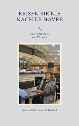 Reisen Sie nie nach Le Havre