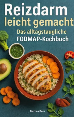 Reizdarm leicht gemacht - Das alltagstaugliche FODMAP-Kochbuch