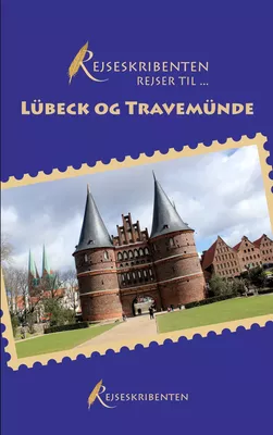 Rejseskribenten Rejser Til... Lübeck og Travemünde