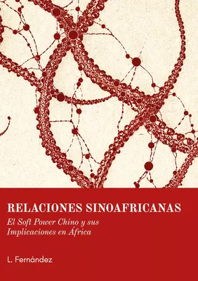 Relaciones Sinoafricanas: El Soft Power Chino y sus Implicaciones en África