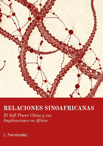 Relaciones Sinoafricanas: El Soft Power Chino y sus Implicaciones en África