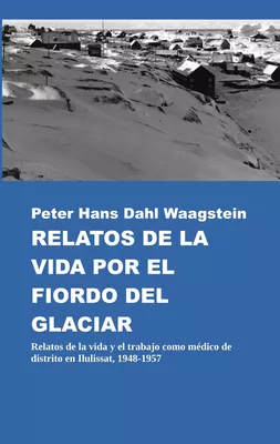 Relatos de la vida por el fiordo del glaciar