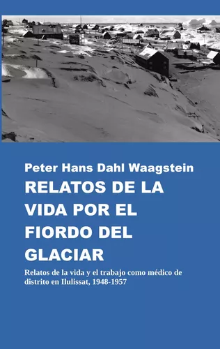 Relatos de la vida por el fiordo del glaciar