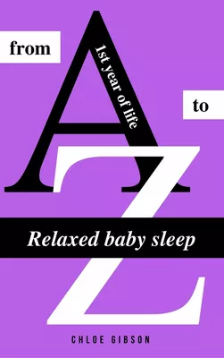 Relaxed baby sleep from A to Z
