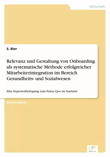 Relevanz und Gestaltung von Onboarding als systematische Methode erfolgreicher Mitarbeiterintegration im Bereich Gesundheits- und Sozialwesen
