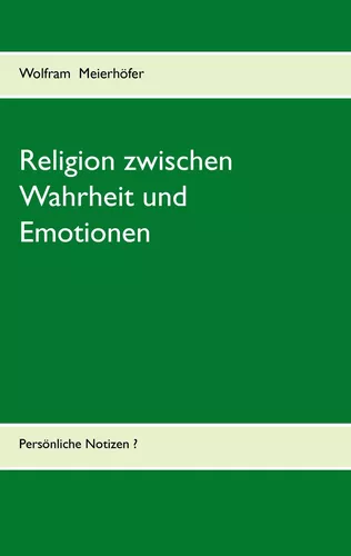 Religion zwischen Wahrheit und Emotionen
