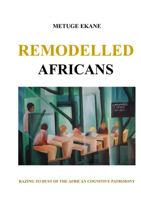 Remodelled Africans