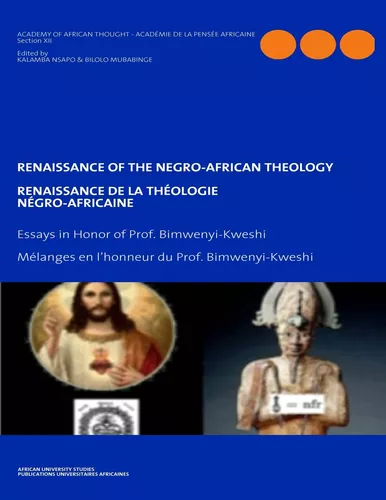 Renaissance of the Negro-African Theology. Essays in Honor of Prof. Bimwenyi-Kweshi