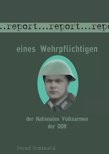 Report eines Wehrpflichtigen der Nationalen Volksarmee der DDR