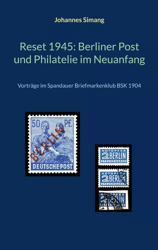 Reset 1945: Berliner Post und Philatelie im Neuanfang