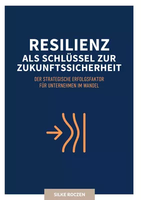Resilienz als Schlüssel zur Zukunftssicherheit