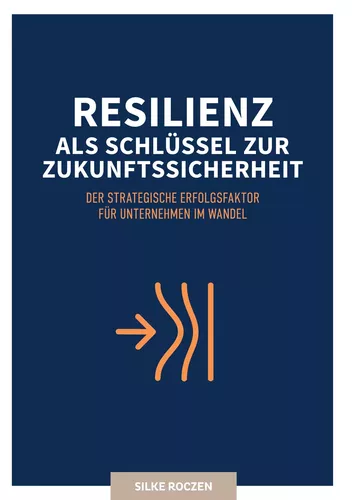 Resilienz als Schlüssel zur Zukunftssicherheit