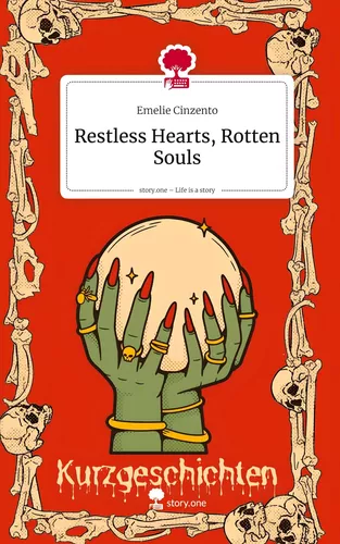 Restless Hearts, Rotten Souls. Life is a Story - story.one
