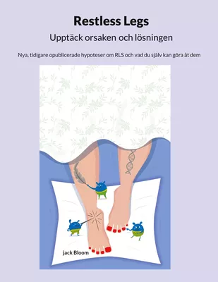 Restless Legs Upptäck orsaken och lösningen