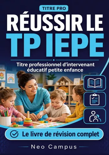 Réussir le TP IEPE.  Titre professionnel d’intervenant éducatif petite enfance