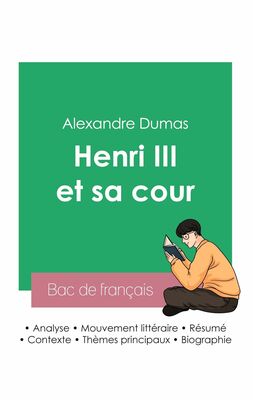 Réussir son Bac de français 2023 : Analyse de la pièce Henri III et sa cour de Alexandre Dumas