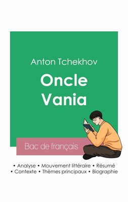 Réussir son Bac de français 2023 : Analyse de la pièce Oncle Vania de Anton Tchekhov