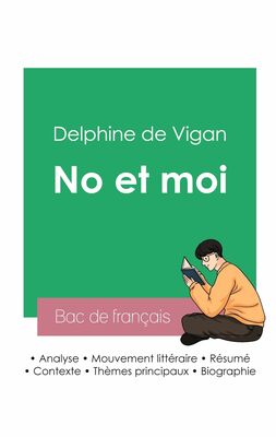 Réussir son Bac de français 2023 : Analyse de No et moi de Delphine de Vigan
