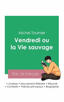 Réussir son Bac de français 2023 : Analyse du roman Vendredi ou la vie sauvage de Michel Tournier