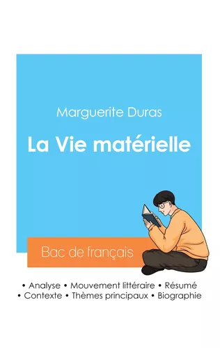 Réussir son Bac de français 2024 : Analyse de La Vie matérielle de Marguerite Duras
