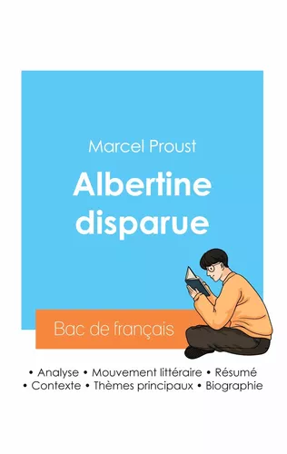Réussir son Bac de français 2024 : Analyse du roman Albertine disparue de Marcel Proust