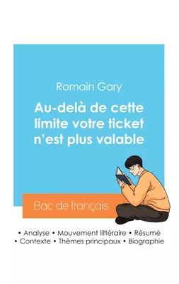 Réussir son Bac de français 2024 : Analyse du roman Au-delà de cette limite votre ticket n'est plus valable de Romain Gary