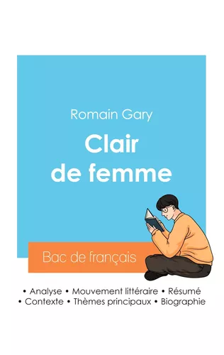 Réussir son Bac de français 2024 : Analyse du roman Clair de femme de Romain Gary