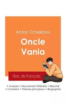 Réussir son Bac de français 2025 : Analyse de la pièce Oncle Vania de Tchekhov