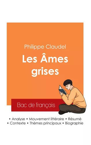 Réussir son Bac de français 2025 : Analyse du roman Les Âmes grises de Philippe Claudel