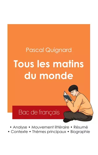 Réussir son Bac de français 2025 : Analyse du roman Tous les matins du monde de Pascal Quignard