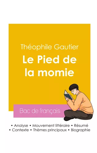 Réussir son Bac de français 2026 : Analyse de la nouvelle Le Pied de la momie de Théophile Gautier