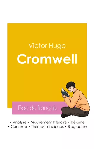 Réussir son Bac de français 2026 : Analyse de la pièce de théâtre Cromwell de Victor Hugo