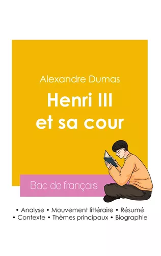 Réussir son Bac de français 2026 : Analyse de la pièce de théâtre Henri III et sa cour de Alexandre Dumas