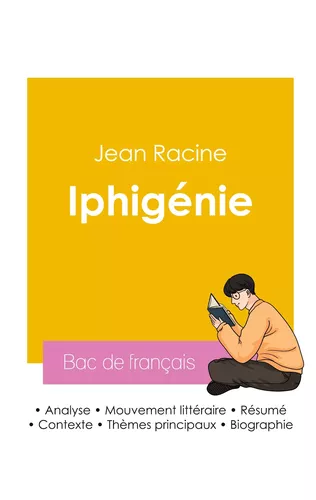 Réussir son Bac de français 2026 : Analyse de la pièce Iphigénie de Jean Racine