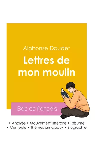 Réussir son Bac de français 2026 : Analyse du recueil Les Lettres de mon moulin de Alphonse Daudet