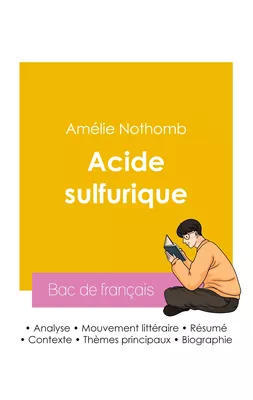 Réussir son Bac de français 2026 : Analyse du roman Acide sulfurique de Amélie Nothomb