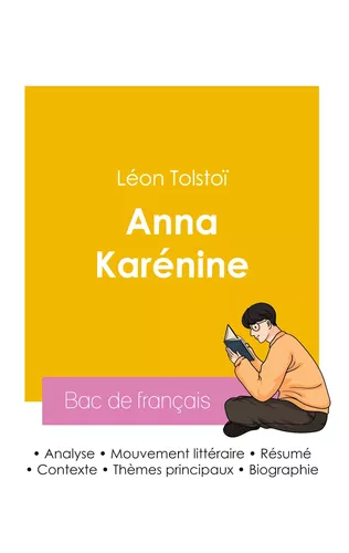 Réussir son Bac de français 2026 : Analyse du roman Anna Karénine de Léon Tolstoï