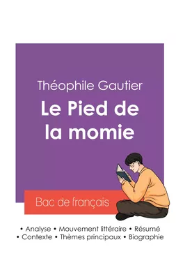 Réussir son Bac de français 2027 : Analyse de la nouvelle Le Pied de la momie de Théophile Gautier